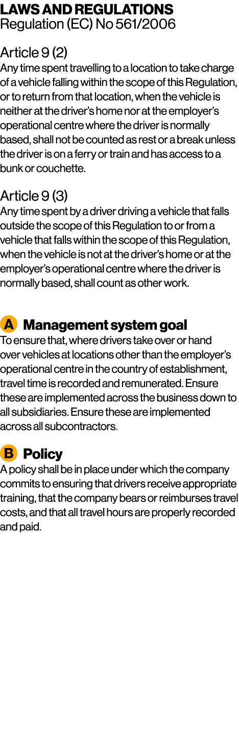 LAWS AND REGULATIONS Regulation (EC) No 561/2006 Article 9 (2) Any time spent travelling to a location to take charge...
