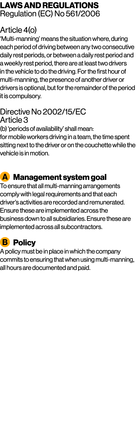 LAWS AND REGULATIONS Regulation (EC) No 561/2006 Article 4(o) ‘Multi manning’ means the situation where, during each ...