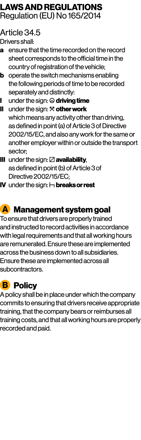 LAWS AND REGULATIONS Regulation (EU) No 165/2014 Article 34.5 Drivers shall: a ensure that the time recorded on the r...
