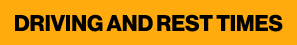 DRIVING AND REST TIMES