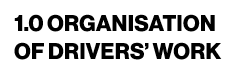 1.0 ORGANISATION OF DRIVERS’ WORK
