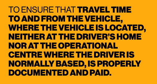 TO ENSURE THAT TRAVEL TIME TO AND FROM THE VEHICLE, WHERE THE VEHICLE IS LOCATED, NEITHER AT THE DRIVER’S HOME NOR AT...